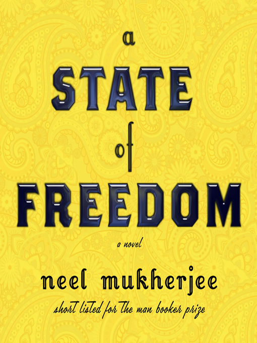 Title details for A State of Freedom by Neel Mukherjee - Available